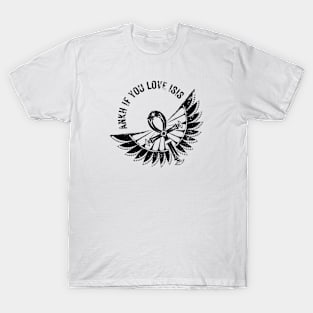 Ankh If You Love Isis T-Shirt